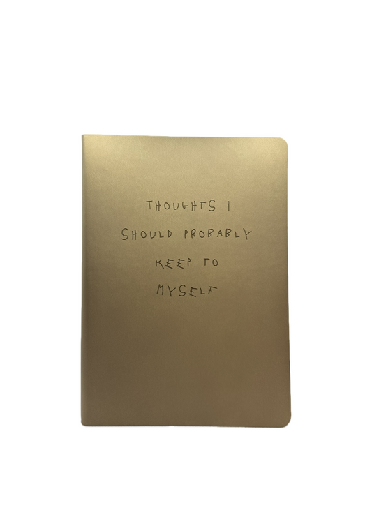 Thoughts I Should Probably Keep To Myself