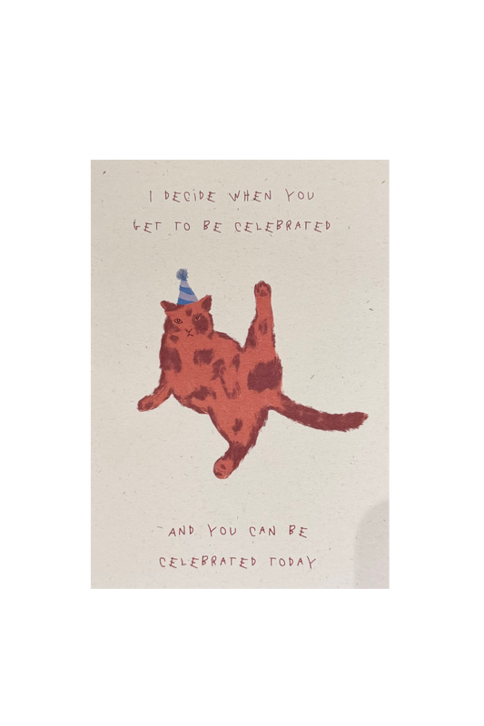 I Decide When You Get Celebrated & You Can Be Celebrated Today