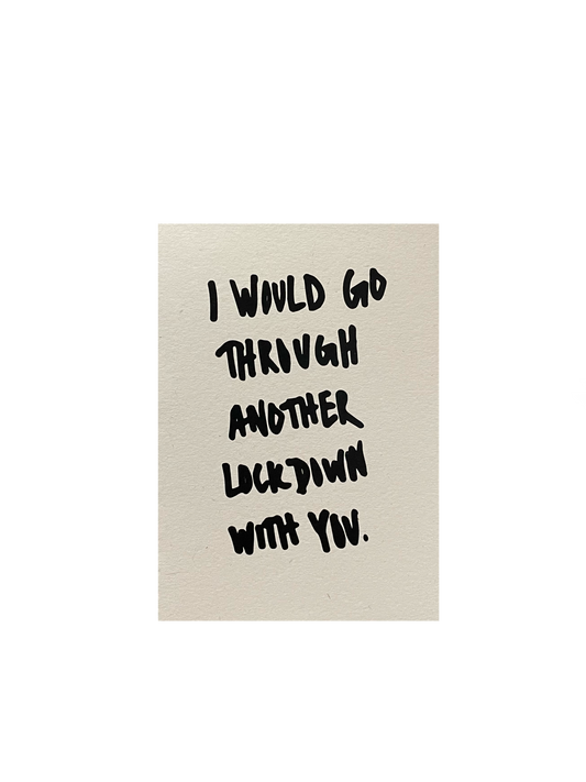 I Would Go Through Another Lockdown With You