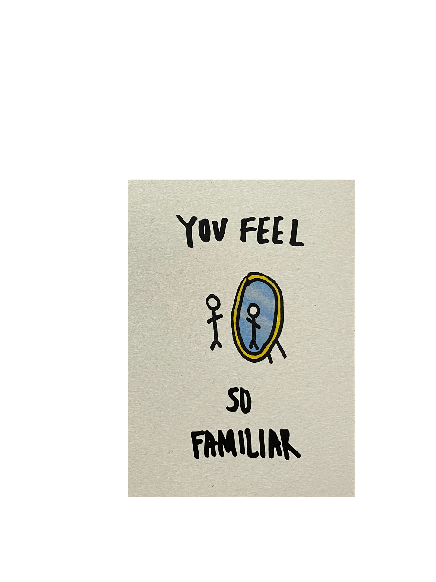 You Feel so Familiar