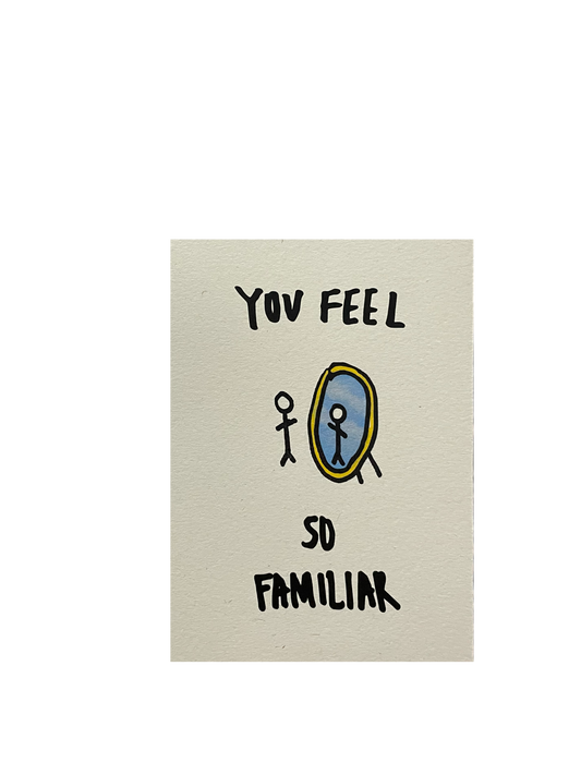 You Feel so Familiar