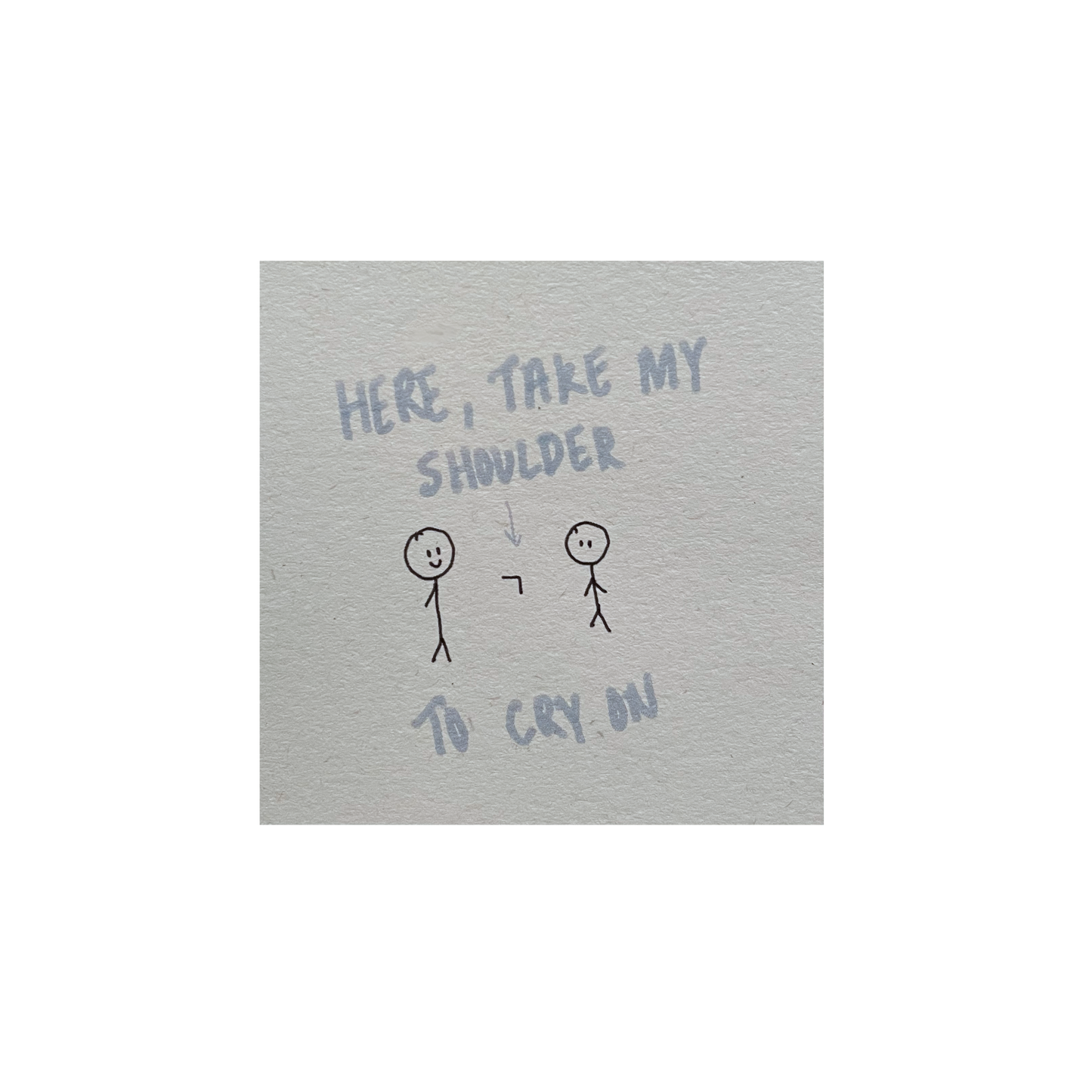 Here, Take my Shoulder to Cry on