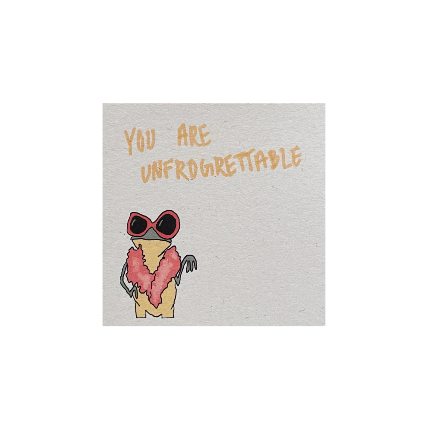 You are Unfrogrettable